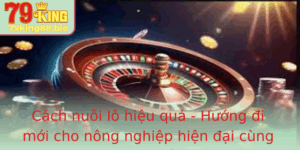 Cach Nuoi Lo Hieu Qua Huong I Moi Cho Nong Nghiep Hien Ai Cung 79King
