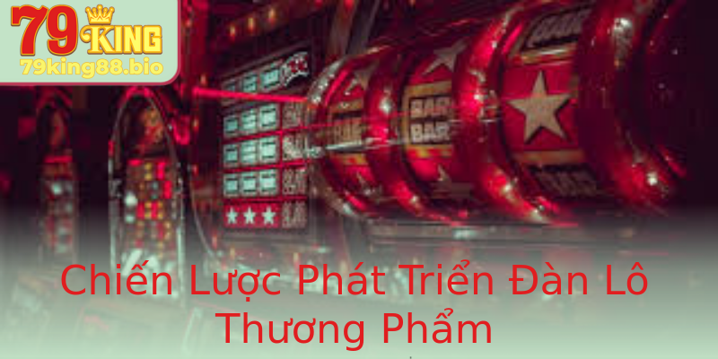 Chiến Lược Phát Triển Đàn Lô Thương Phẩm