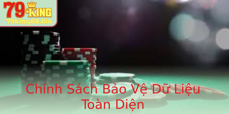 Chính Sách Bảo Vệ Dữ Liệu Toàn Diện Chính Sách Bảo Vệ Dữ Liệu Toàn Diện