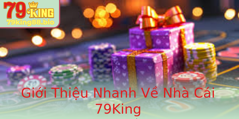 Giới Thiệu Nhanh Về Nhà Cái 79King Giới Thiệu Nhanh Về Nhà Cái 79King