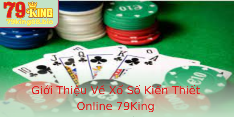 Giới Thiệu Về Xổ Số Kiến Thiết Online 79King Giới Thiệu Về Xổ Số Kiến Thiết Online 79King