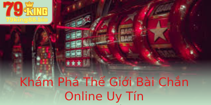 Khám Phá Thế Giới Bài Chắn Online Uy Tín