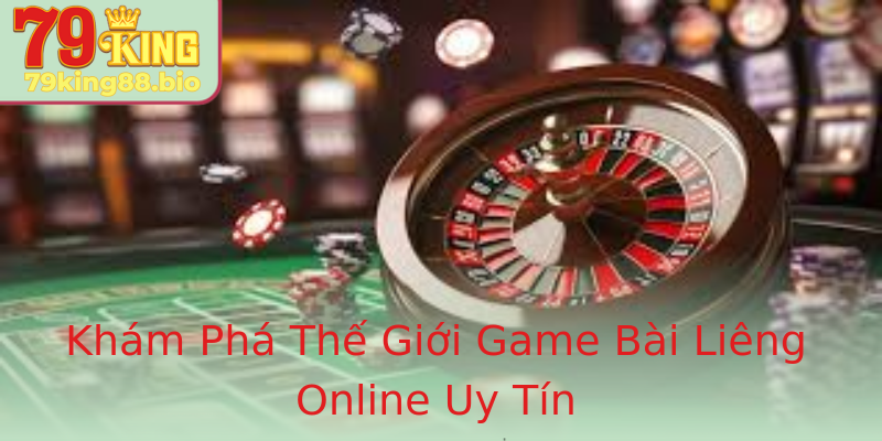 Khám Phá Thế Giới Game Bài Liêng Online Uy Tín