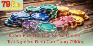 Kham Pha The Gioi Xo So Online Trai Nghiem Inh Cao Cung 79King Ang Tin Cay