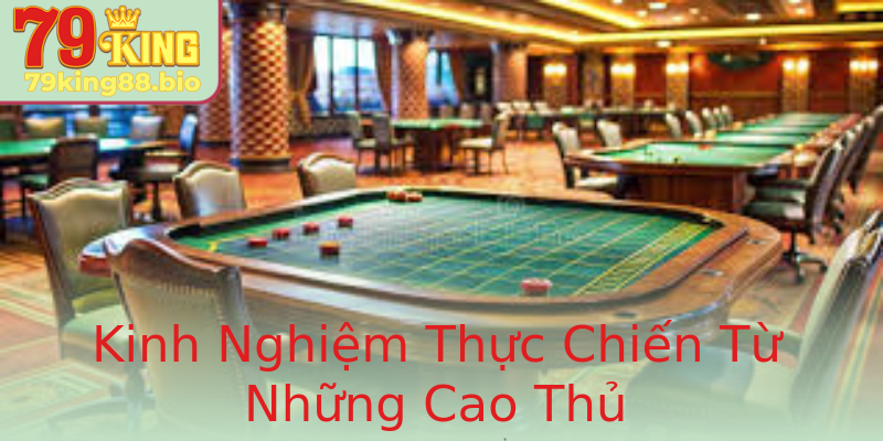 Kinh Nghiệm Thực Chiến Từ Những Cao Thủ