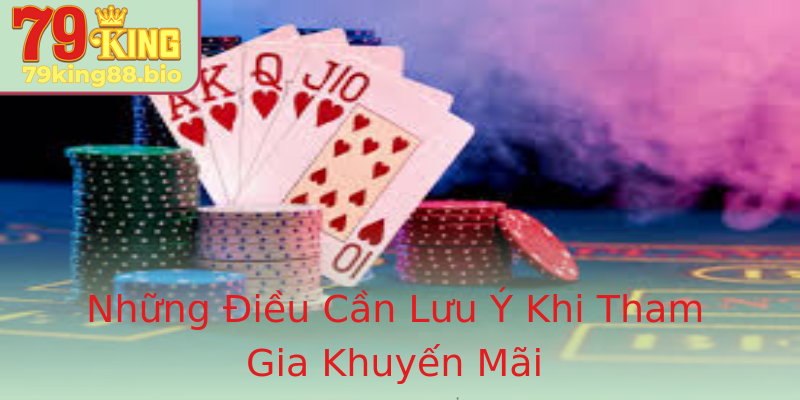 Khuyến mãi nạp đầu 79King - Cơ Hội Nhận Thưởng Đặc Biệt 3 Nhung Ieu Can Luu Y Khi Tham Gia Khuyen Mai 5