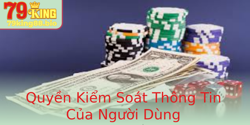 Quyền Kiểm Soát Thông Tin Của Người Dùng Quyền Kiểm Soát Thông Tin Của Người Dùng