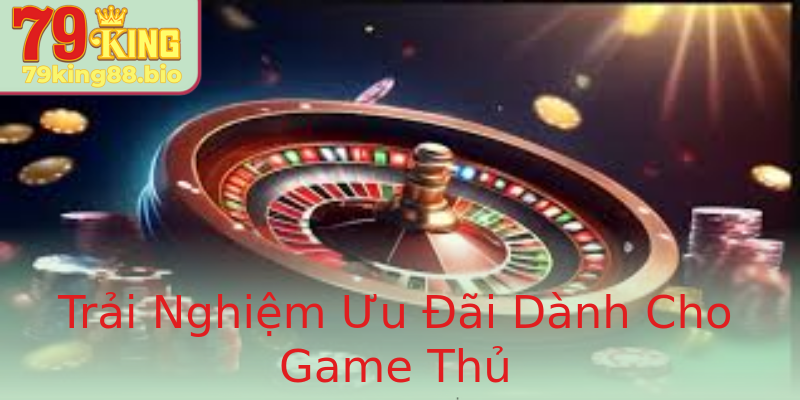 Trải Nghiệm Ưu Đãi Dành Cho Game Thủ Trải Nghiệm Ưu Đãi Dành Cho Game Thủ
